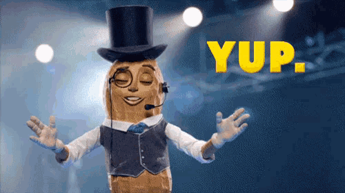a peanut wearing a top hat and vest says yup in yellow letters