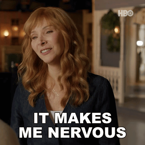 A woman says “IT MAKES ME NERVOUS” while looking uncertain.