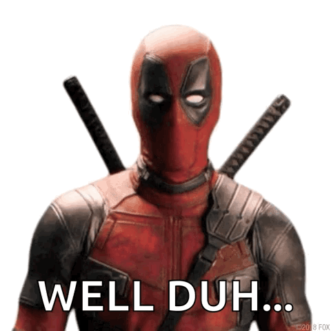 Deadpool stands with his hands raised beneath the caption “WELL DUH...”.