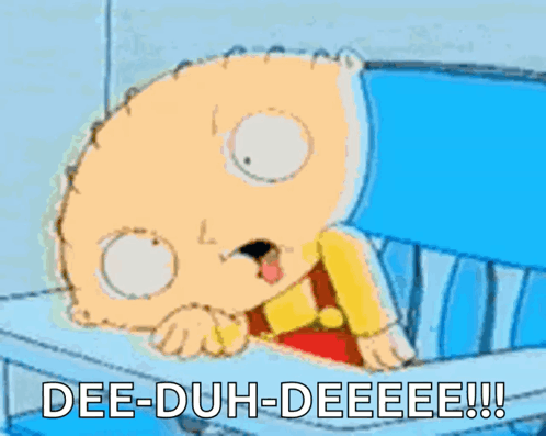 Stewie Griffin slumps over a blue couch while the caption reads “DEE-DUH-DEEEEEE!!!”.