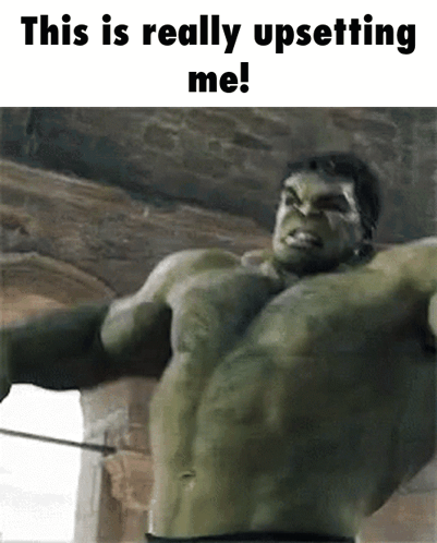 The Hulk looks distressed in a captioned meme reading “This is really upsetting me!”