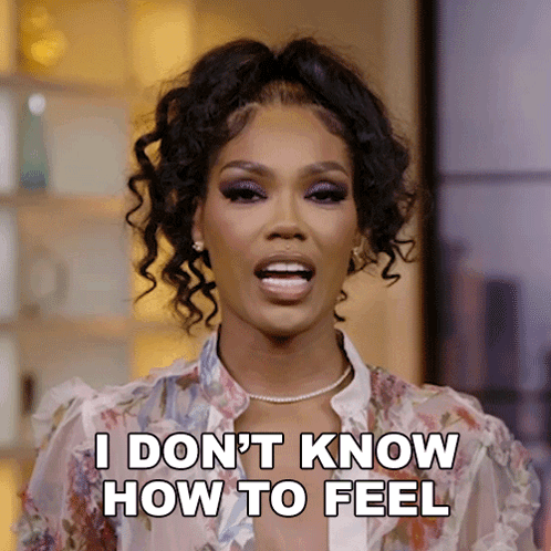 a woman says " i don 't know how to feel "