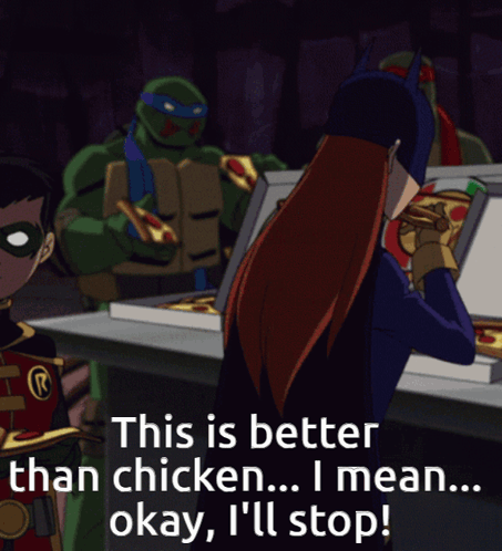 a cartoon of batgirl holding a pizza with the caption " this is better than chicken okay i 'll stop