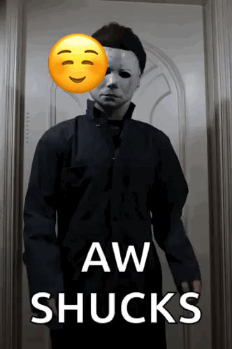 A person dressed as Michael Myers stands in a hallway with “AW SHUCKS.”