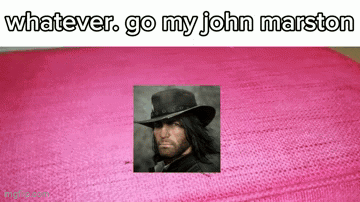 a picture of a man in a cowboy hat on a pink rug with the words `` whatever go my john marston '' .