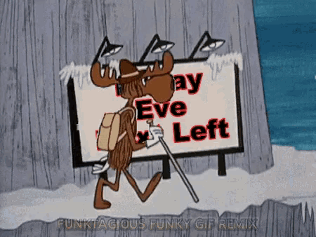 a moose with a cane is walking past a sign that says " eve left "