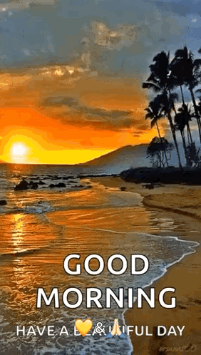 A golden sunrise over an ocean beach reads “GOOD MORNING, HAVE A BEAUTIFUL DAY.”