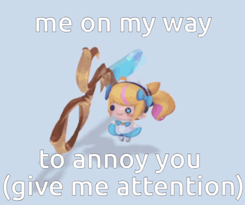 a picture of a girl with the words me on my way to annoy you ( give me attention ) below it