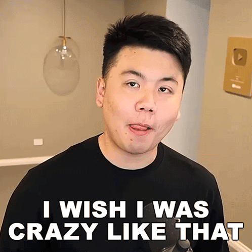 A man says “I WISH I WAS CRAZY LIKE THAT.”