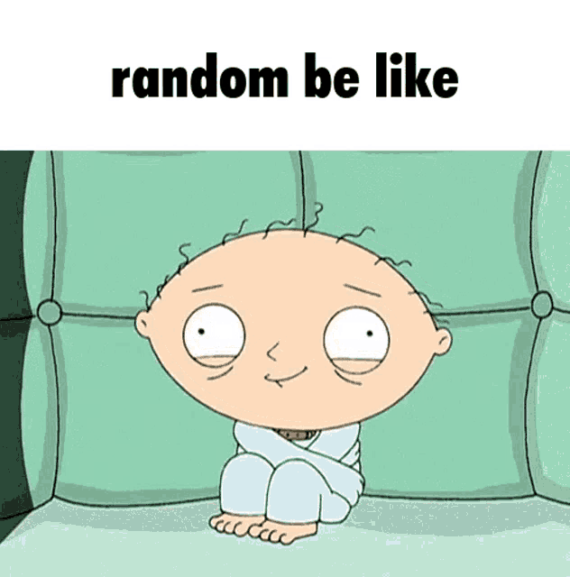 a cartoon character sitting on a couch with the words random be like written above him