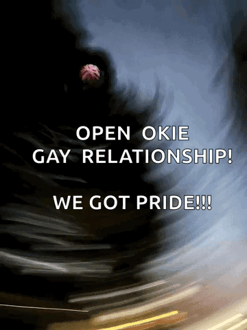 a poster that says ' open okie gay relationship we got pride ' on it
