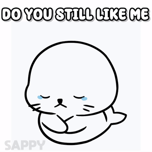 a drawing of a seal with the words " do you still like me " above it