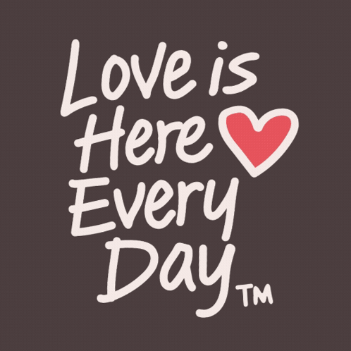 Handwritten text says “Love is Here Every Day” beside a red heart.
