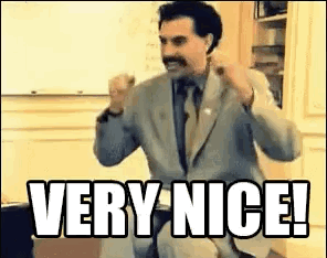 Borat enthusiastically pumps both fists beneath the caption “VERY NICE!”