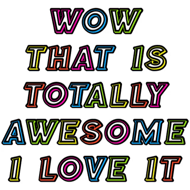 Stacked rainbow lettering reads “WOW THAT IS TOTALLY AWESOME I LOVE IT.”