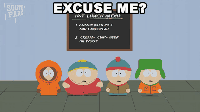 four south park characters are standing in front of a menu that says excuse me