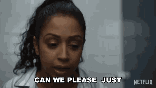 a woman says can we please just in a netflix ad