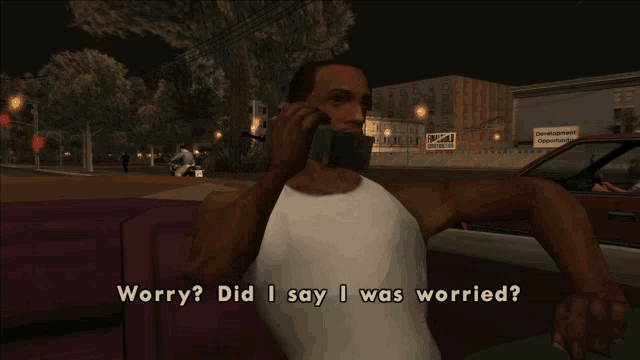 a video game character talking on a cell phone with the words worry did i say i was worried