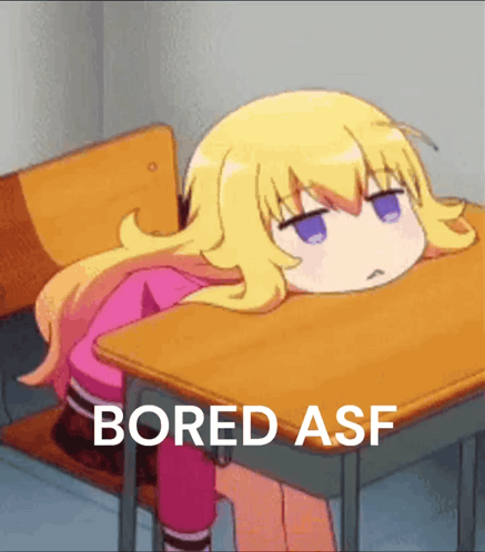An anime girl rests her head on a classroom desk beneath “BORED ASF.”
