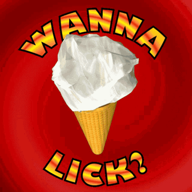 an ice cream cone with the words wanna lick on it