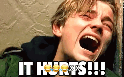 Leonardo DiCaprio screams in pain while the caption says “IT HURTS!!!”