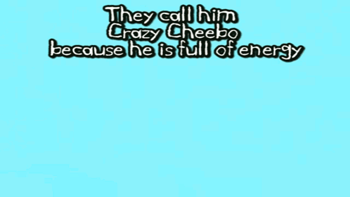 Text on a cyan background asks, “They call him Crazy Cheebo because he is full of energy?”