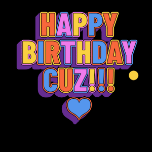 a colorful sign that says happy birthday cuz !!