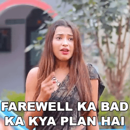 a woman says farewell ka bad ka kya plan hai in a foreign language