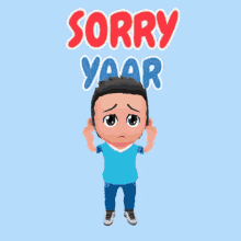 A crying cartoon child holds their ears beneath “SORRY YAAR.”