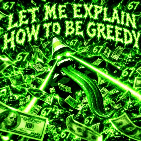 a green poster that says " let me explain how to be greedy "