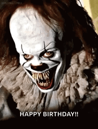 A creepy clown face grins under the caption “HAPPY BIRTHDAY!!!”