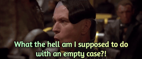 a man with a bandage on his head says " what the hell am i supposed to do with an empty case ? "