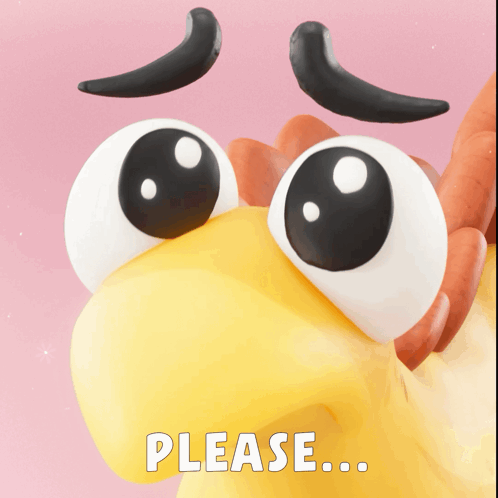 a cartoon chicken with big eyes and the words please