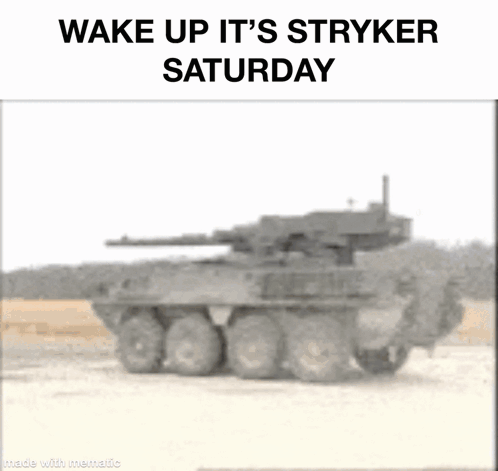 a picture of a tank that says wake up it 's stryker saturday on it