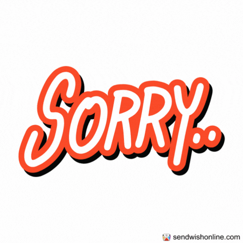 Red script lettering on white reads “SORRY..”
