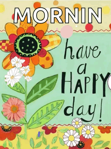 a greeting card with a flower and the words morning have a happy day