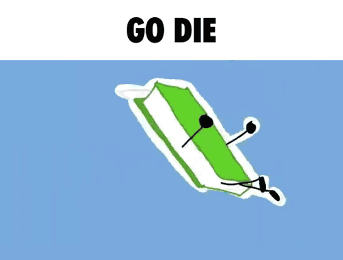 a cartoon of a blue object laying on its back with the words `` go die '' written above it .