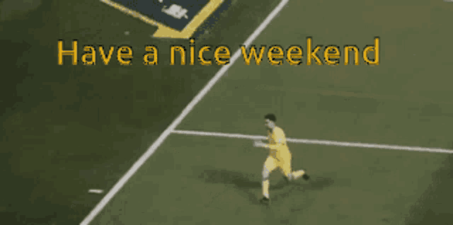 a soccer player is laying on the field with the words have a nice weekend written above him