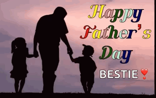 a silhouette of a man and two children holding hands with the words happy father 's day bestie