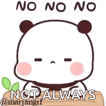 A blushing cartoon panda raises its paws beneath the text “NO NO NO” and “NOT ALWAYS.”