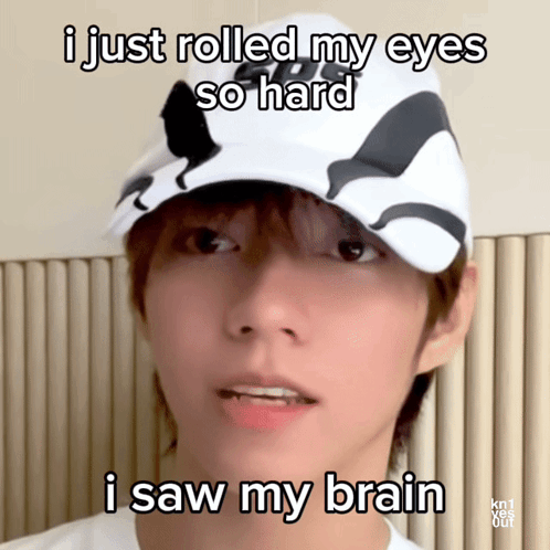 a man wearing a hat says " i just rolled my eyes so hard "