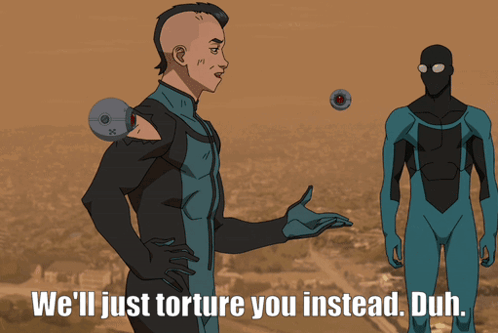 a cartoon of two superheros with the caption we 'll just torture you instead duh