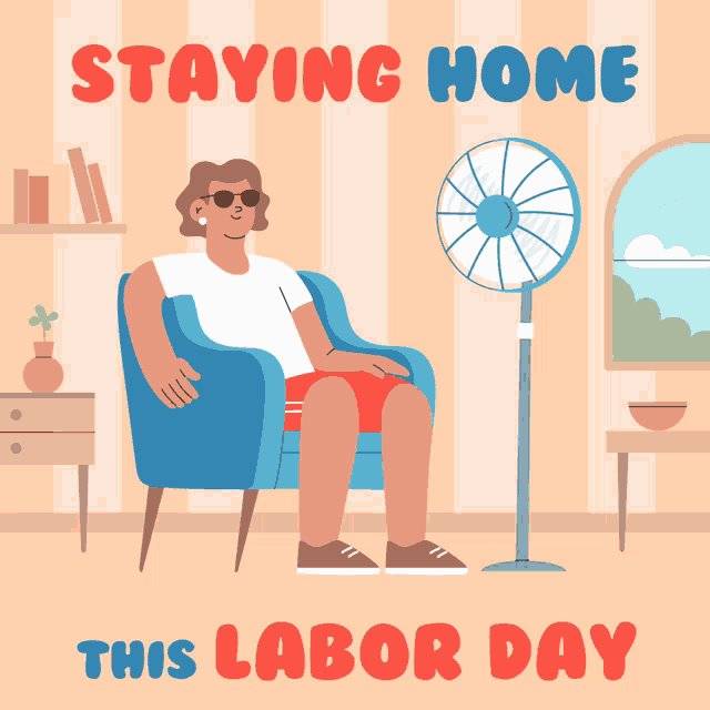 a man is sitting in a chair under a fan with the words staying home this labor day