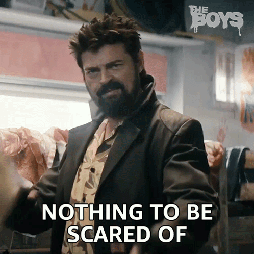 Billy Butcher from The Boys sits calmly, captioned “NOTHING TO BE SCARED OF.”