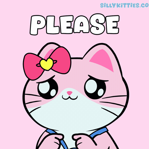 A pink cartoon cat makes a shy pleading expression under “PLEASE.”
