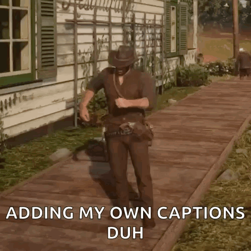 a man in a cowboy hat is standing on a sidewalk with the words adding my own captions duh .
