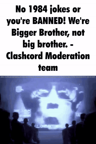 a poster that says no 1984 jokes or you 're banned we 're bigger brother not big brother