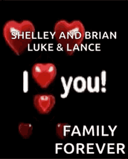 a picture of shelley and brian luke and lance saying `` i love you ! ``