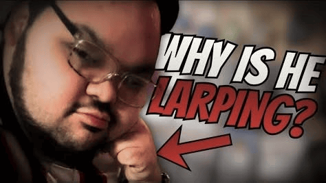 A man on a phone is overlaid with “WHY IS HE LARPING?” and an arrow.