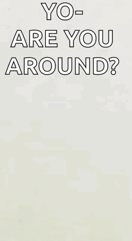 a picture of a duck with the words `` yo-are you around ? ''